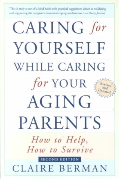 Caring for Yourself While Caring for Your Aging Parents: How to Help, How to Survive