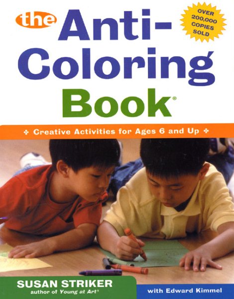 The Anti-Coloring Book: Creative Activities for Ages 6 and Up