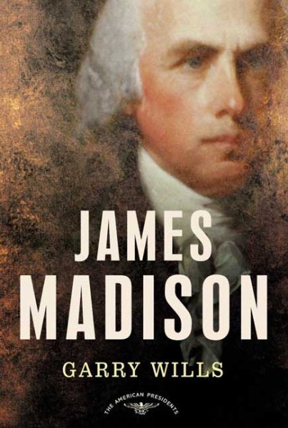 James Madison (The American Presidents Series) cover