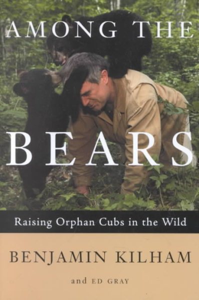 Among the Bears: Raising Orphaned Cubs in the Wild cover