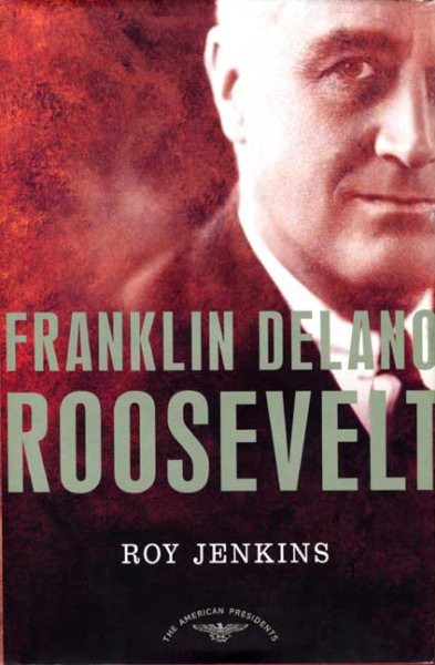 Franklin Delano Roosevelt: The American Presidents Series: The 32nd President, 1933-1945 cover