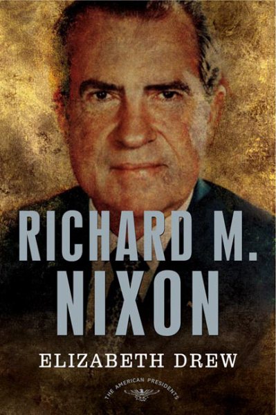 Richard M. Nixon: The American Presidents Series: The 37th President, 1969-1974 cover