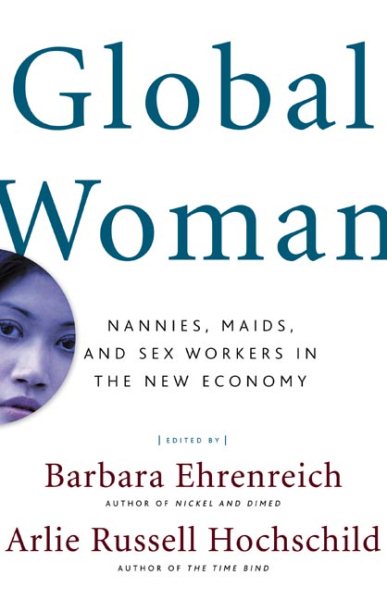 Global Woman: Nannies, Maids, and Sex Workers in the New Economy cover