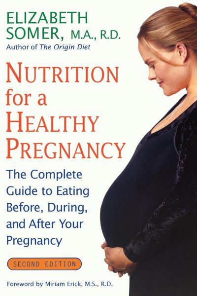Nutrition for a Healthy Pregnancy, Revised Edition: The Complete Guide to Eating Before, During, and After Your Pregnancy cover