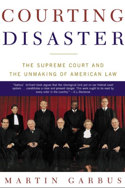 Courting Disaster: The Supreme Court and the Unmaking of American Law cover