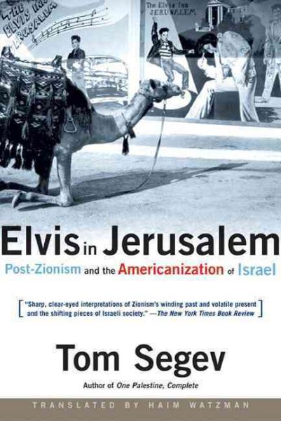Elvis in Jerusalem: Post-Zionism and the Americanization of Israel cover