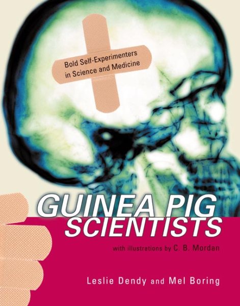 Guinea Pig Scientists: Bold Self-Experimenters in Science and Medicine (Outstanding Science Trade Books for Students K-12) cover