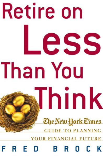 Retire on Less Than You Think: The New York Times Guide to Planning Your Financial Future cover