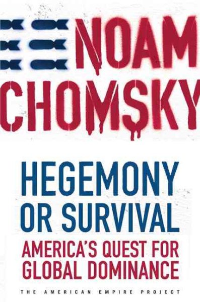 Hegemony or Survival: America's Quest for Global Dominance (The American Empire Project) cover