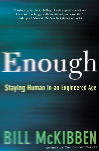 Enough: Staying Human in an Engineered Age cover