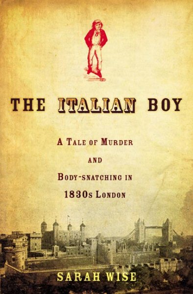 The Italian Boy: A Tale of Murder and Body Snatching in 1830s London cover