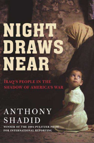 Night Draws Near: Iraq's People in the Shadow of America's War cover