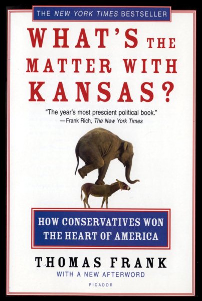 What's the Matter with Kansas?: How Conservatives Won the Heart of America cover
