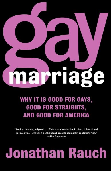 Gay Marriage: Why It Is Good for Gays, Good for Straights, and Good for America cover