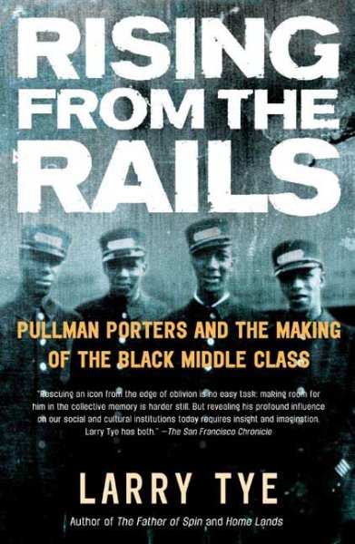 Rising from the Rails: Pullman Porters and the Making of the Black Middle Class cover