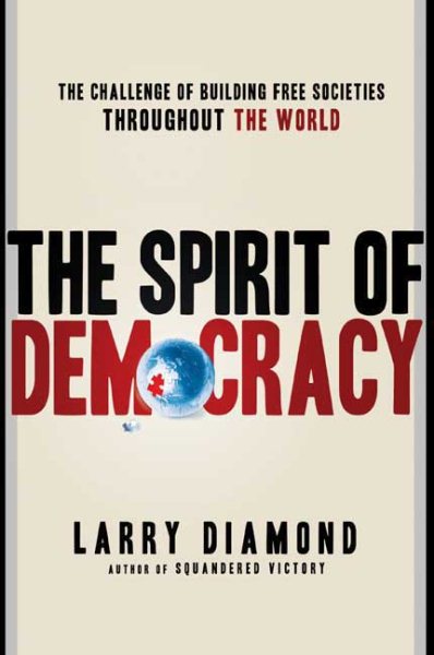 The Spirit of Democracy: The Struggle to Build Free Societies Throughout the World cover