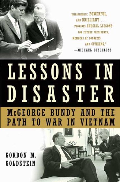 Lessons in Disaster: McGeorge Bundy and the Path to War in Vietnam cover
