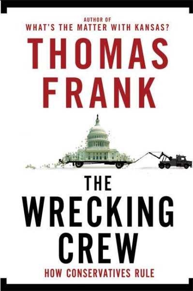 The Wrecking Crew: How Conservatives Rule cover