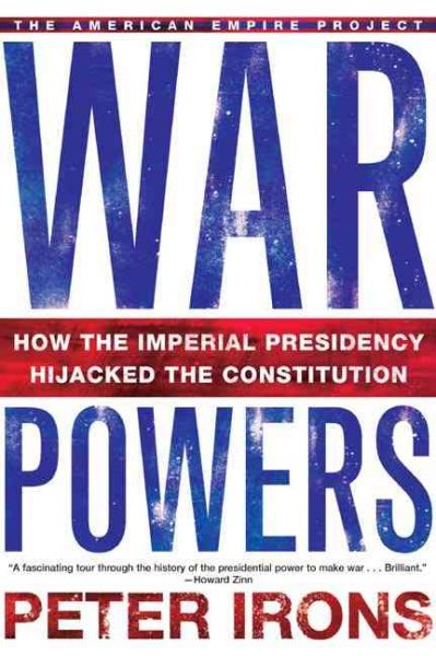 War Powers: How the Imperial Presidency Hijacked the Constitution cover