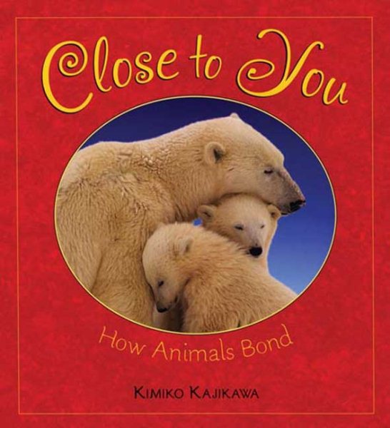 Close to You: How Animals Bond cover