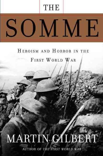 The Somme: Heroism and Horror in the First World War