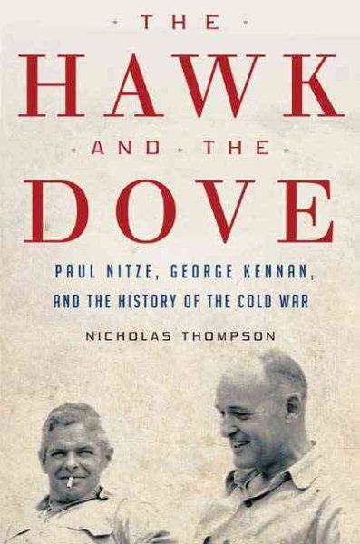 The Hawk and the Dove: Paul Nitze, George Kennan, and the History of the Cold War cover