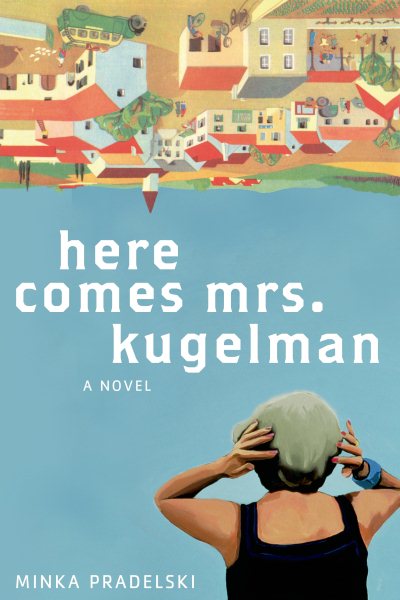 Here Comes Mrs. Kugelman: A Novel cover
