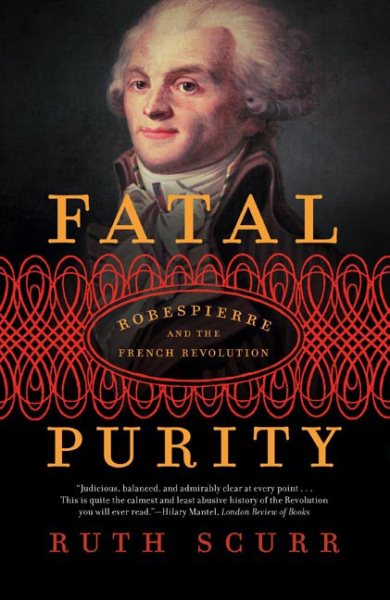 Fatal Purity: Robespierre and the French Revolution cover