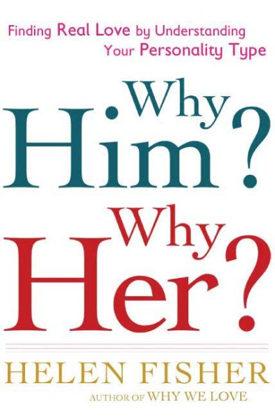 Why Him? Why Her?: Finding Real Love By Understanding Your Personality Type cover