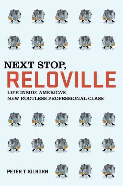 Next Stop, Reloville: Life Inside America's New Rootless Professional Class cover