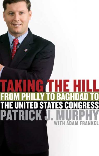 Taking the Hill: From Philly to Baghdad to the United States Congress cover