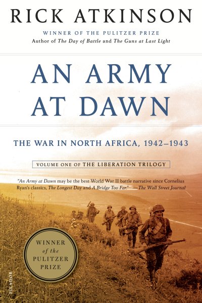An Army at Dawn: The War in North Africa, 1942-1943, Volume One of the Liberation Trilogy (The Liberation Trilogy, 1)