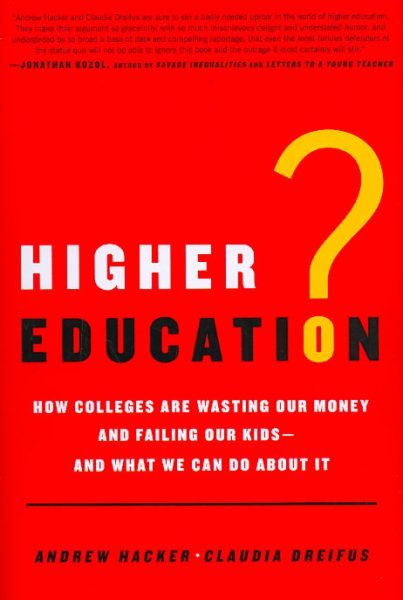Higher Education?: How Colleges Are Wasting Our Money and Failing Our Kids---and What We Can Do About It cover