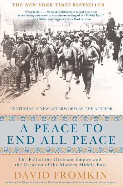 A Peace to End All Peace: The Fall of the Ottoman Empire and the Creation of the Modern Middle East cover