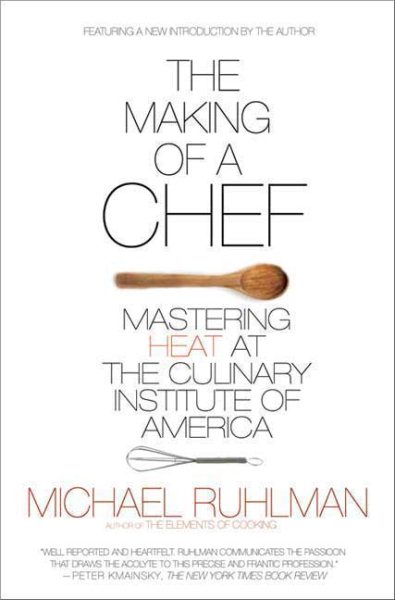 The Making of a Chef: Mastering Heat at the Culinary Institute of America cover