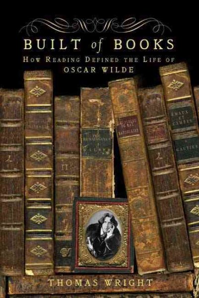 Built of Books: How Reading Defined the Life of Oscar Wilde cover