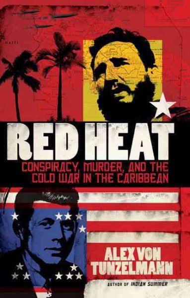 Red Heat: Conspiracy, Murder, and the Cold War in the Caribbean cover