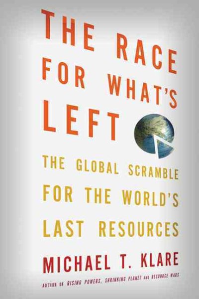 The Race for What's Left: The Global Scramble for the World's Last Resources cover