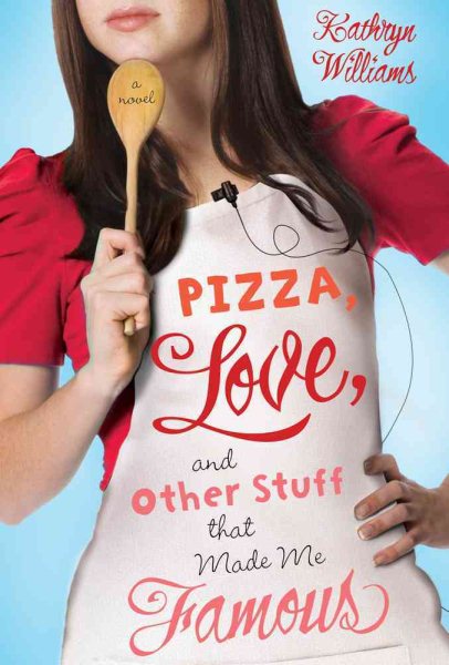 Pizza, Love, and Other Stuff That Made Me Famous cover