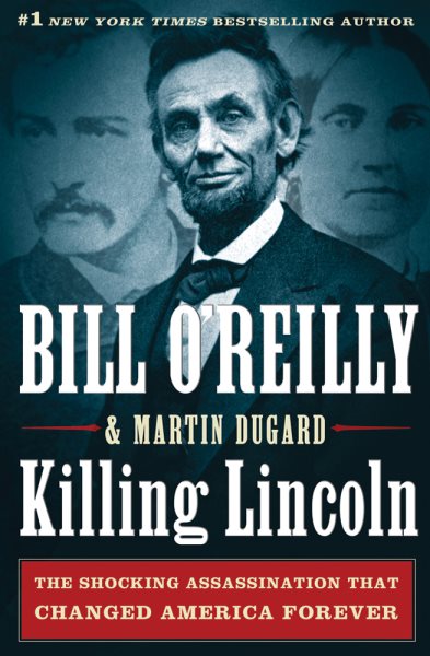 Killing Lincoln: The Shocking Assassination that Changed America Forever (Bill O'Reilly's Killing Series) cover