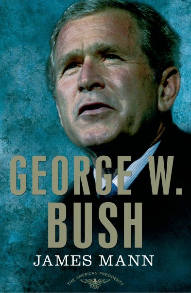 George W. Bush: The American Presidents Series: The 43rd President, 2001-2009 cover