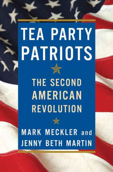 Tea Party Patriots: The Second American Revolution cover