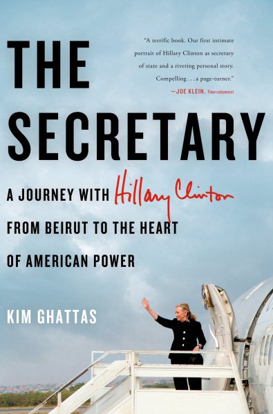 The Secretary: A Journey with Hillary Clinton from Beirut to the Heart of American Power cover