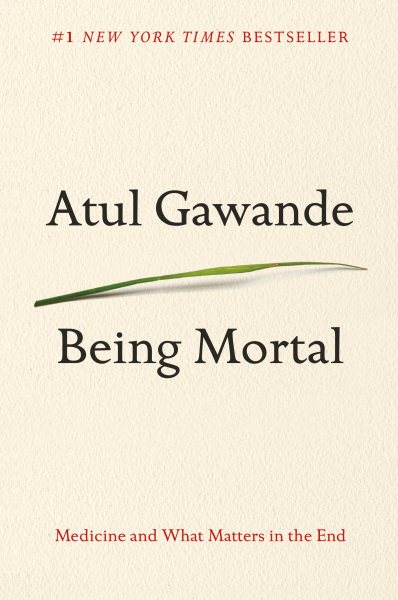 Being Mortal: Medicine and What Matters in the End cover