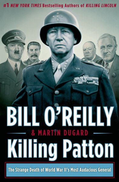 Killing Patton: The Strange Death of World War II's Most Audacious General (Bill O'Reilly's Killing Series) cover