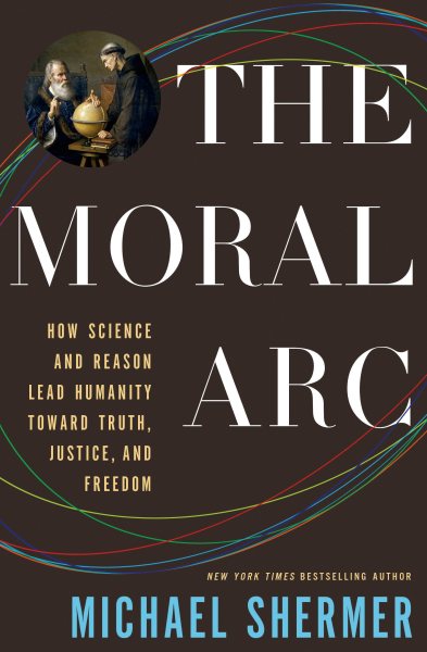 The Moral Arc: How Science Makes Us Better People cover