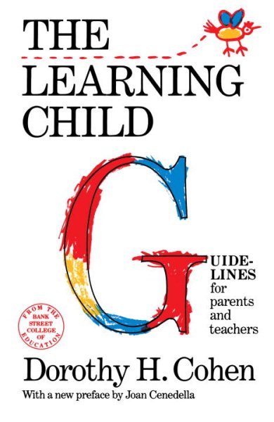 The Learning Child: Guidelines for Parents and Teachers (Bank Street College of Education Child Development) cover