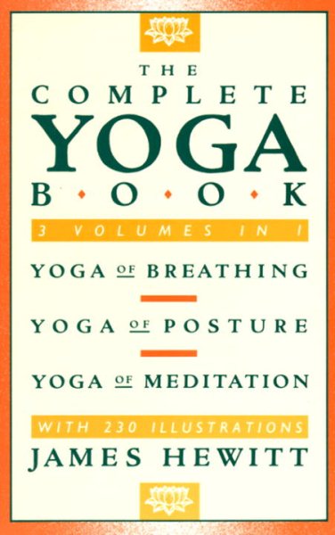 The Complete Yoga Book: Yoga of Breathing, Yoga of Posture, Yoga of Meditation cover