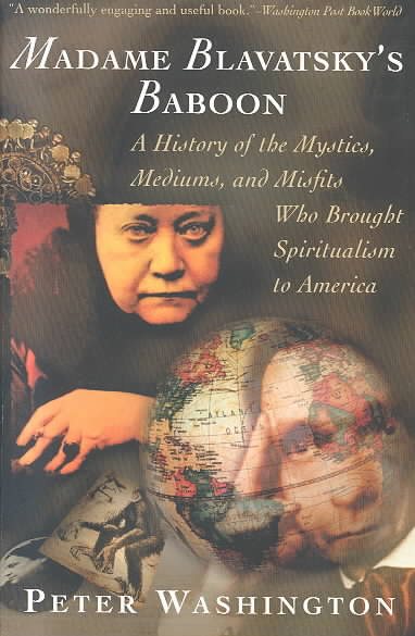 Madame Blavatsky's Baboon: A History of the Mystics, Mediums, and Misfits Who Brought Spiritualism to Ameri ca cover