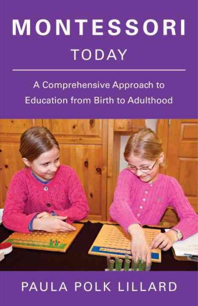 Montessori Today: A Comprehensive Approach to Education from Birth to Adulthood cover